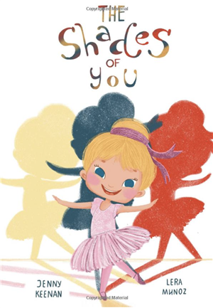 the cover page of the book, "the shades of you" featuring a young ballerina and her shadow in three different colors 